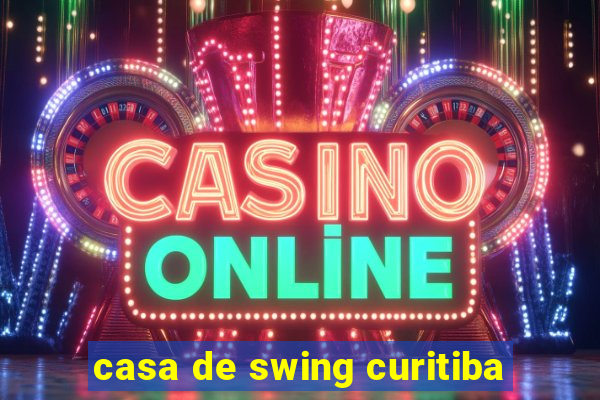 casa de swing curitiba